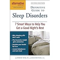 Alternative Medicine Magazine's Definitive Guide to Sleep Disorders: 7 Smart Ways to Help You Get a Good Night's Rest (Alternative Medicine Guides) Alternative Medicine Magazine's Definitive Guide to Sleep Disorders: 7 Smart Ways to Help You Get a Good Night's Rest (Alternative Medicine Guides) Kindle Paperback
