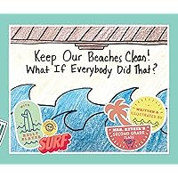 Keep Our Beaches Clean!: What if Everyone Did That?