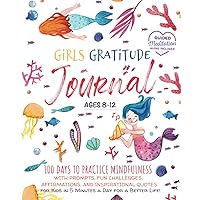 Girls Gratitude Journal: 100 Days To Practice Mindfulness With Prompts, Fun Challenges, Affirmations, and Inspirational Quotes for Kids in 5 Minutes a ... a Better Life! (Growth Mindset Read Aloud) Girls Gratitude Journal: 100 Days To Practice Mindfulness With Prompts, Fun Challenges, Affirmations, and Inspirational Quotes for Kids in 5 Minutes a ... a Better Life! (Growth Mindset Read Aloud) Paperback Hardcover