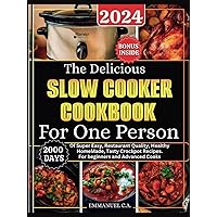 The Delicious Slow Cooker Cookbook for One Person 2024: 2000 Days Of Super Easy, Restaurant Quality, Healthy HomeMade, Tasty Crockpot Recipes. For beginners and Advanced Cooks. Bonus Inside. The Delicious Slow Cooker Cookbook for One Person 2024: 2000 Days Of Super Easy, Restaurant Quality, Healthy HomeMade, Tasty Crockpot Recipes. For beginners and Advanced Cooks. Bonus Inside. Kindle Hardcover Paperback