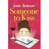 Someone to Kiss: A Hilarious and Heartening Romantic Comedy Someone to Kiss: A Hilarious and Heartening Romantic Comedy Kindle Paperback