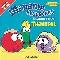 Madame Blueberry Learns to Be Thankful: Stickers Included! (Big Idea Books / VeggieTales) Madame Blueberry Learns to Be Thankful: Stickers Included! (Big Idea Books / VeggieTales) Paperback Board book