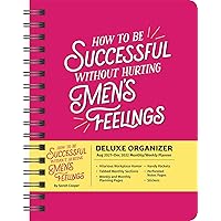How to Be Successful Without Hurting Men's Feelings 17-Month 2021-2022 Monthly/Weekly Planner Calendar How to Be Successful Without Hurting Men's Feelings 17-Month 2021-2022 Monthly/Weekly Planner Calendar Calendar
