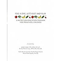 Five A Day, Let's Eat and Play: A Nutrition Education Program for Preschool Children