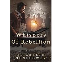 Whispers of Rebellion: The Noble Resistance Continues (The Noble Resistance Series)