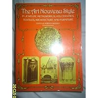 The Art Nouveau Style in Jewelry, Metalwork, Glass, Ceramics, Textiles, Architecture and Furniture (Dover Architecture) The Art Nouveau Style in Jewelry, Metalwork, Glass, Ceramics, Textiles, Architecture and Furniture (Dover Architecture) Paperback