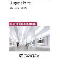 Auguste Perret (Le Havre - 2002): Les Fiches Exposition d'Universalis (French Edition)