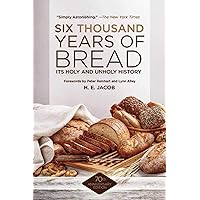 Six Thousand Years of Bread: Its Holy and Unholy History Six Thousand Years of Bread: Its Holy and Unholy History Paperback Kindle Mass Market Paperback