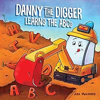 Danny the Digger Learns the ABCs: Practice the Alphabet with Bulldozers, Cranes, Dump Trucks, and more Construction Site Vehicles! (Danny ABCs) Danny the Digger Learns the ABCs: Practice the Alphabet with Bulldozers, Cranes, Dump Trucks, and more Construction Site Vehicles! (Danny ABCs) Board book Kindle
