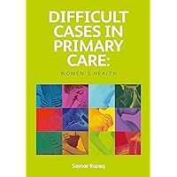 Difficult Cases in Primary Care: Women's Health Difficult Cases in Primary Care: Women's Health Paperback
