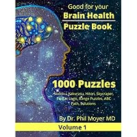 Good For Your Brain Health: Adult Puzzle Book, 1000 puzzles to stimulate brain activity. Sudoku, Kakurasu, Hitori, Skyscraper, Tic-Tac Logic, Range Puzzles Good For Your Brain Health: Adult Puzzle Book, 1000 puzzles to stimulate brain activity. Sudoku, Kakurasu, Hitori, Skyscraper, Tic-Tac Logic, Range Puzzles Paperback