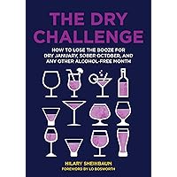 The Dry Challenge: How to Lose the Booze for Dry January, Sober October, and Any Other Alcohol-Free Month The Dry Challenge: How to Lose the Booze for Dry January, Sober October, and Any Other Alcohol-Free Month Hardcover Audible Audiobook Kindle Audio CD