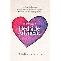 Becoming a Bedside Advocate Becoming a Bedside Advocate Paperback Kindle