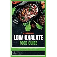 Low Oxalate Food Guide: A Concise Food List to Reduce Oxalate and Manage Kidney Stones Low Oxalate Food Guide: A Concise Food List to Reduce Oxalate and Manage Kidney Stones Paperback Kindle