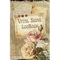 Vital Signs Log Book: for Blood Pressure, Blood Sugar, Heart Pulse Rate, Respiratory/Breathing Rate, Oxygen Level, Temperature & Weight