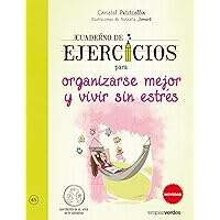 Cuaderno de ejercicios para organizarse mejor y vivir sin estrés (Conviertete En El Actor De Tu Bienestar) (Spanish Edition)