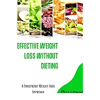 Effective weight Loss without Dieting: Efficiently Utilizing Calories Effective weight Loss without Dieting: Efficiently Utilizing Calories Kindle Paperback