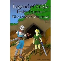 Legend of Zelda Continues: Links Diaries - The Quest Continues: Breath of the Wild Series (The World Zelda Diaries Book 2) Legend of Zelda Continues: Links Diaries - The Quest Continues: Breath of the Wild Series (The World Zelda Diaries Book 2) Kindle Paperback