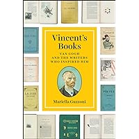 Vincent's Books: Van Gogh and the Writers Who Inspired Him Vincent's Books: Van Gogh and the Writers Who Inspired Him Hardcover
