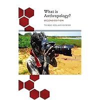 What is Anthropology?: Second Edition (Anthropology, Culture and Society) What is Anthropology?: Second Edition (Anthropology, Culture and Society) Kindle Hardcover Paperback