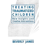 Treating Traumatized Children Treating Traumatized Children Paperback Hardcover Mass Market Paperback