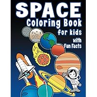 Space Coloring Book for Kids: Educational outer space coloring book for kids includes interesting facts about planets, stars and much more. Space Coloring Book for Kids: Educational outer space coloring book for kids includes interesting facts about planets, stars and much more. Paperback