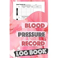 Blood Pressure Record Log Book: Daily Blood Pressure Tracker Logbook for One Year With Larger Space