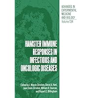 Hamster Immune Responses in Infectious and Oncologic Diseases (Advances in Experimental Medicine and Biology) Hamster Immune Responses in Infectious and Oncologic Diseases (Advances in Experimental Medicine and Biology) Paperback Hardcover