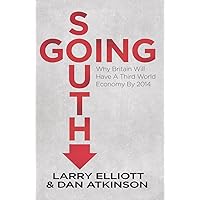 Going South: Why Britain will have a Third World Economy by 2014 Going South: Why Britain will have a Third World Economy by 2014 Kindle Paperback