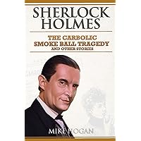 Sherlock Holmes: The Carbolic Smoke Ball Tragedy: And Other Stories (Sherlock Holmes Singular Tales)