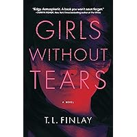 Girls Without Tears: A Novel Girls Without Tears: A Novel Kindle Hardcover Audible Audiobook