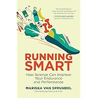 Running Smart: How Science Can Improve Your Endurance and Performance Running Smart: How Science Can Improve Your Endurance and Performance Paperback Kindle Audio CD