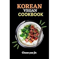 KOREAN VEGAN COOKBOOK: A simple guide on how to A simple guide on how to make Korean cuisine, Morden and traditional foods kimchi and many more for beginners, small restaurants, and upcoming chefs KOREAN VEGAN COOKBOOK: A simple guide on how to A simple guide on how to make Korean cuisine, Morden and traditional foods kimchi and many more for beginners, small restaurants, and upcoming chefs Kindle Hardcover Paperback