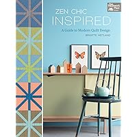 Zen Chic Inspired: A Guide to Modern Quilt Design Zen Chic Inspired: A Guide to Modern Quilt Design Paperback