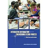 Integrating Information into the Engineering Design Process (Purdue Information Literacy Handbooks) Integrating Information into the Engineering Design Process (Purdue Information Literacy Handbooks) Kindle Paperback