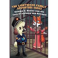 The Lightwood Family Adventure Series: Volume 3: Baxter and the Case of Jealousy and Betrayal