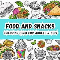 Food and Snacks Coloring Book For Adults & Kids: Simple Designs and Easy Coloring