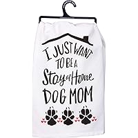Primitives by Kathy I Just Want to Be A Stay at Home Dog Mom Decorative Kitchen Towel