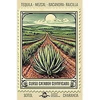 Curso Catador Certificado de Tequila, Mezcal, Raicilla, Bacanora, Sotol y Charanda: bajo el EC1456 cata de destilados mexicanos con denominación de origen (Spanish Edition) Curso Catador Certificado de Tequila, Mezcal, Raicilla, Bacanora, Sotol y Charanda: bajo el EC1456 cata de destilados mexicanos con denominación de origen (Spanish Edition) Paperback Kindle