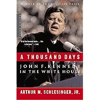 A Thousand Days: John F. Kennedy in the White House: A Pulitzer Prize Winner A Thousand Days: John F. Kennedy in the White House: A Pulitzer Prize Winner Kindle Paperback Hardcover Audio CD Mass Market Paperback