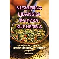NiezbĘdna LibaŃska KsiĄŻka Kuchenna (Polish Edition)