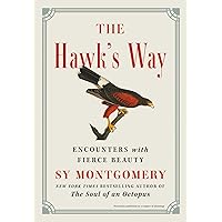 The Hawk's Way: Encounters with Fierce Beauty The Hawk's Way: Encounters with Fierce Beauty Hardcover Audible Audiobook Kindle Audio CD
