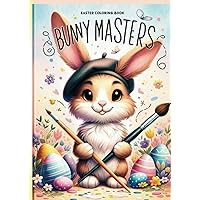 Bunny Masters - Easter Coloring Book - Funny Easter Gift for Kids - Art reimagined coloring book: Adorable bunnies reimagined as famous artworks!