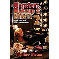 Monsters, Makeup & Effects 2: Conversations with Cinema's Greatest Artists Monsters, Makeup & Effects 2: Conversations with Cinema's Greatest Artists Paperback Kindle Hardcover
