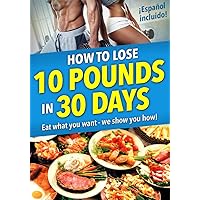 How to Lose 10 Pounds in 30 Days - the No-1 book for healthy dieting: Eat what you want and still lose weight with flexible eating. 6 Years going strong! How to Lose 10 Pounds in 30 Days - the No-1 book for healthy dieting: Eat what you want and still lose weight with flexible eating. 6 Years going strong! Kindle