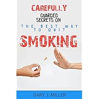 Carefully Guarded Secrets on the Best Way to Quit Smoking