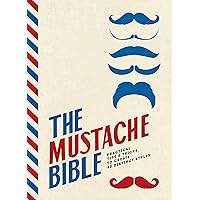 The Mustache Bible: Practical tips & tricks to create 40 distinct styles