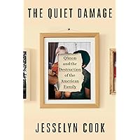 The Quiet Damage: QAnon and the Destruction of the American Family The Quiet Damage: QAnon and the Destruction of the American Family Hardcover Audible Audiobook Kindle