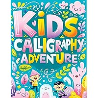 Kids Calligraphy Adventures: Workbook for Young Artists - Mastering the Art of Beautiful Letters and Creative Words