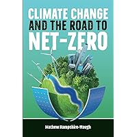 CLIMATE CHANGE and the road to NET-ZERO: Science • Technology • Economics • Politics